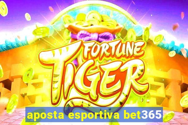 aposta esportiva bet365